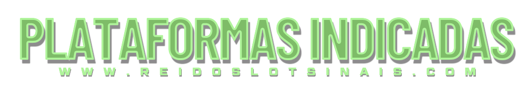 Plataformas Indicadas - www.reidoslotsinais.com